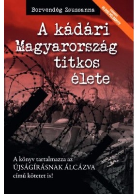 A kádári Magyarország titkos élete